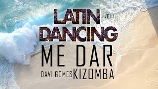 ME DAR  KIZOMBA  Karaoke  Davi Gomes  LATIN DANCING VOL 1  latino e musica da ballo [upl. by Prudy]