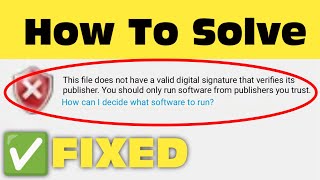 How To Fix This File Does Not Have A Valid Digital Signature That Verifies Its Publisher Windows [upl. by Analli]