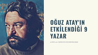 Oğuz Atayın Etkilendiği 9 Yazar [upl. by Helena]