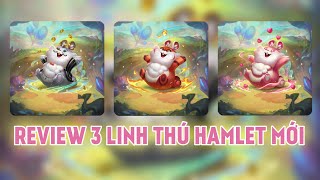 Review 3 Linh Thú Hamlet Mới ĐTCL  HAMLENTINE  HAMLET ĐỎ RỰC  HAMLET QUÝ TỘC [upl. by Zwick]