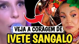 A CORAGEM DE IVETE SANGALO IMPRICIONOU O BRASIL Com DEUS não se BRINCA [upl. by Stuppy389]