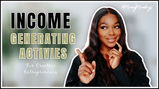 8 INCOME GENERATING Activities For Creative Entrepreneurs  MONEYMONDAYS💰 [upl. by Abbotson]