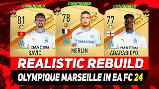 🏆OLYMPIQUE MARSEILLE REALISTIC REBUILD IN EA FC 24 CAREER MODE ft MERLIN SAVIC ADARABIOYOetc [upl. by Judus]