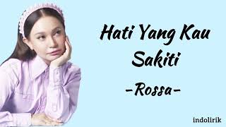 Rossa  Hati Yang Kau Sakiti  Lirik Lagu [upl. by Eanahs]