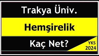 2024 yks trakya üniversitesi hemşirelik için kaç net gerekir [upl. by Ahsinawt]