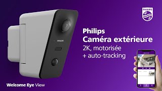 Caméra de sécurité extérieure 2K connectée et motorisée Philips WelcomeEye View avec autotracking [upl. by Bearnard134]