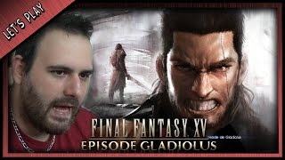 LETS PLAY COMPLET DU DLC EPISODE GLADIOLUS  FINAL FANTASY XV [upl. by Lennod]