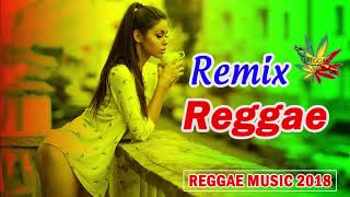 NEW REGGAE MUSIC 2018  NEW REGGAE REMIX POPULAR SONGS 2018  BEST REGGAE MUSIC HITS 2018 [upl. by Acisset146]