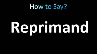 How to Pronounce Reprimand correctly [upl. by Cecile666]