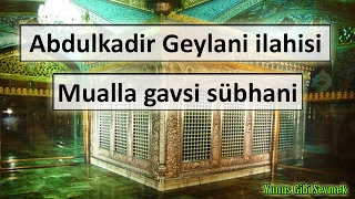 Abdulkadir Geylani ilahisi  Mualla gavsi subhani [upl. by Nosiddam]