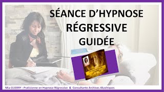 SÉANCE DHYPNOSE REGRESSIVE GUIDÉE Par Mia GUERRY [upl. by Zimmermann581]