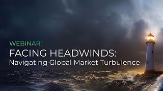 Facing headwinds Navigating global market turbulence [upl. by Fernande332]