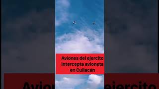 Fuerza Aérea mexicana intercepta avioneta en Tamazula hoy culiacan badiraguato 🇲🇽🦅🦅🫡 [upl. by Llenoil]