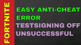 Bcdedit Set Testsigning Unsuccessful  Fortnite Easy AntiCheat Error Fix 2019 [upl. by Roberto]