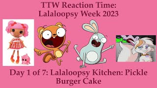 Toono This Weekend Reaction Time Lalaloopsy Week 2023 Lalaloopsy Kitchen Pickle Burger Cake [upl. by Inot]