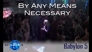 A Look at By Any Means Necessary Babylon 5 [upl. by Mia]