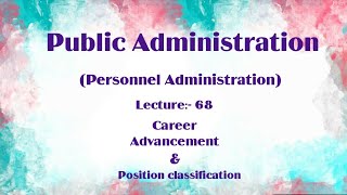 Career Advancement amp Position Classification  Public Administration Lecture 68 [upl. by Sarat46]