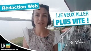 Rédaction Web  Je veux aller plus vite  41100 [upl. by Urbanus]