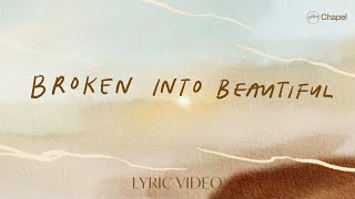 Broken Into Beautiful  Lyric Video  Hillsong Chapel [upl. by Hgieloj]