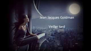 Jean Jacques Goldman Veiller tard lyric [upl. by Ednargel27]