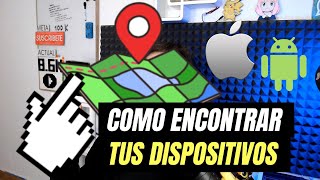 🔎📱Encontrar tus dispositivos perdidos Apple y Android ✅👍 [upl. by Arinaj]