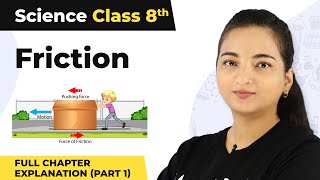 Class 8 Science Chapter 12  Friction Full Chapter Explanation Part 1 [upl. by Nellad]