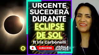 🔴 URGENTE 🔥 I Esto sucederá durante el GRAN ECLIPSE de SOL MENSAJE DE ALIENS Iris Carbonelli [upl. by Atinele]