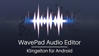 Einen Klingelton für Android mit WavePad Audio Editor erstellen [upl. by Ezzo]