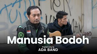 MANUSIA BODOH  ADA BAND COVER DERRY OJOL [upl. by Filmer]