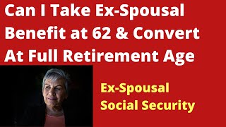 🔴Can I Claim ExSpousal Social Security at 62 amp Later Get My Full Retirement [upl. by Yecad586]