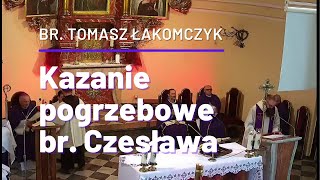 Kazanie pogrzebowe br Czesława Wrony  br Tomasz Łakomczyk [upl. by Isteb131]