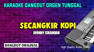 SECANGKIR KOPI  KARAOKE DANGDUT JHONNY ISKANDAR  Dangdut Original [upl. by Artemis386]