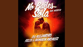 No Bailes Sola feat Alexio DJ [upl. by Sisto]