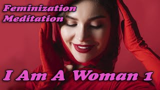 I Am A Woman 1 Meditation MTF TG [upl. by Attennhoj]