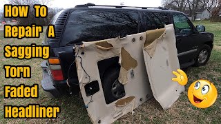 HEADLINER REPAIR  How To Replace Fix Torn Sagging Roof Liner In Car Or Truck  TAHOE YUKON ESCALADE [upl. by Etnahsal]