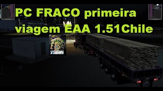 PC FRACO ETS2 na primeira viagem 151 Explorando A América em Chile Vamos lá BORA [upl. by Otilegna675]