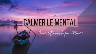 Musique pour CALMER LE MENTAL et retrouver la PAIX INTÉRIEURE  Vivre en paix [upl. by Amati]