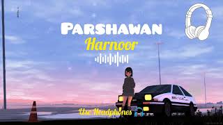 Parshawan  Slowed  Reverbed Lofi 8D audio  Harnoor  Love Song  Lofi Music Lover ♥️ [upl. by Ecnadnac]