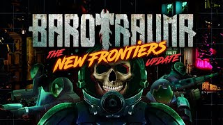 Barotrauma New Frontiers update trailer [upl. by Jaimie468]