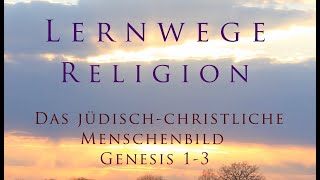 Das jüdischchristliche Menschenbild  Genesis 1 bis 3 [upl. by Kikelia]