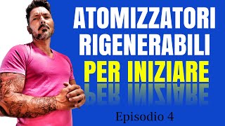 EP4  Top 4 Atomizzatori Rigenerabili Economici e per iniziare a Rigenerare [upl. by Parrie864]