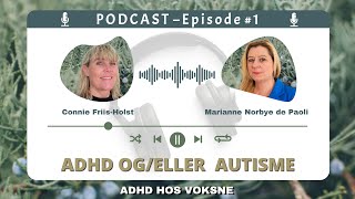 ADHD HOS VOKSNE PODCAST  Episode 1 – ADHD ogeller Autisme [upl. by Rickert]