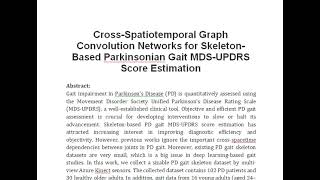 Cross Spatiotemporal Graph Convolution Networks for Skeleton Based Parkinsonian Gait MDS UPDRS Score [upl. by Ttenaj]