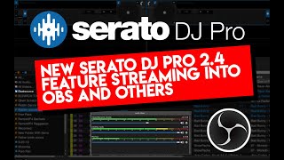 NEW SERATO DJ PRO 24 STREAMING FEATURE TO OBS [upl. by Ger]