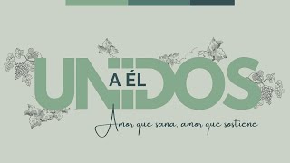 ENFA 23 de Noviembre Unidos a Él Amor que sana Amor que sostiene [upl. by Lisbeth]