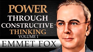 POWER THROUGH CONSTRUCTIVE THINKING  VOLUME 1  EMMET FOX  Complete Audiobook [upl. by Lorraine]