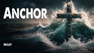 Anchor  Skillet Worship Lyric Video [upl. by Eloccin]