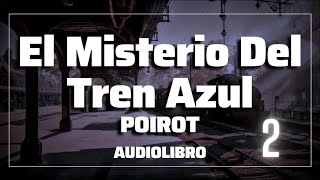 El Misterio Del Tren Azul 2️⃣ POIROT  Segunda Parte  Agatha Christie AUDIOLIBRO [upl. by Olivette]