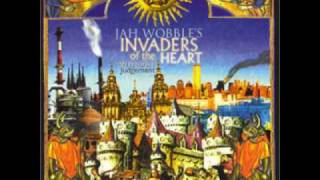 Jah Wobbles Invaders Of The Heart  Inferno [upl. by Xenia851]