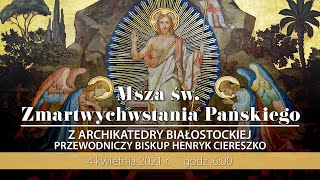 Transmisja Mszy św Zmartwychwstania Pańskiego z Archikatedry Białostockiej  4 kwietnia 2021 r [upl. by Kennith]